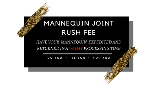 MANNEQUIN JOINT RUSH FEE!